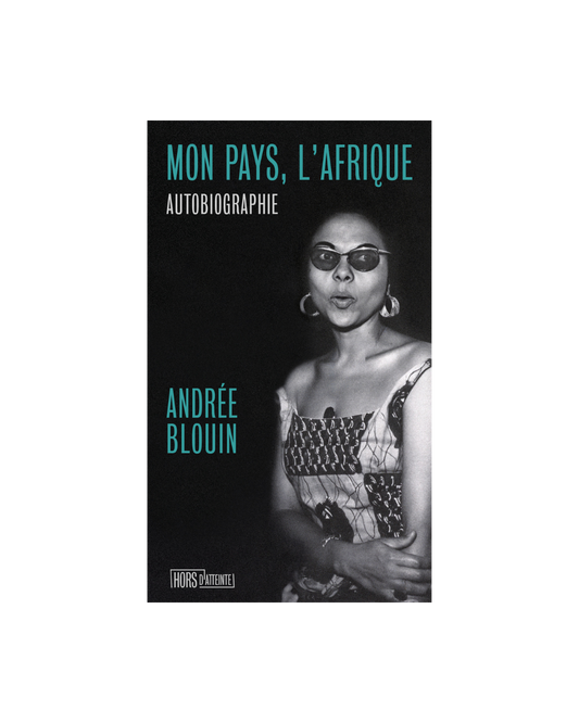 Mon pays, l’Afrique par Andrée Blouin